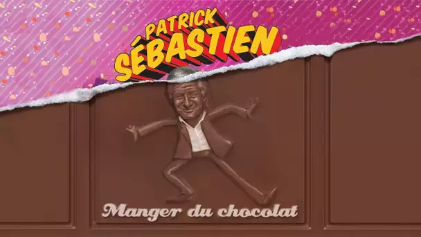 Manger du Chocolat - Patrick Sébastien - Nouveau Single Exclusif