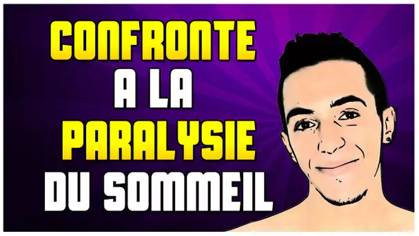 CONFRONTER A LA PARALYSIE DU SOMMEIL !