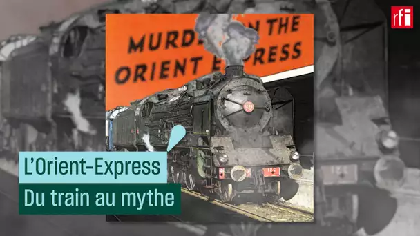 L'Orient-Express, du train au mythe #CulturePrime