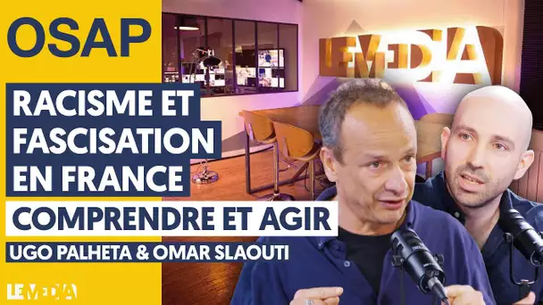 RACISME ET FASCISATION EN FRANCE : COMPRENDRE, AGIR | UGO PALHETA, OMAR SLAOUTI, JULIEN THÉRY