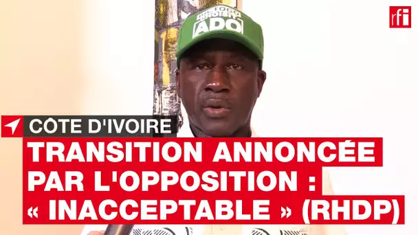 La transition annoncée par l'opposition "inacceptable" pour le RHDP #CôtedIvoire