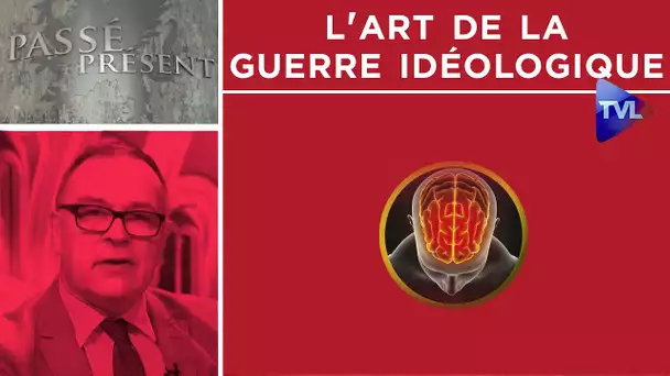 L'art de la guerre idéologique - Passé-Présent n°282 - TVL