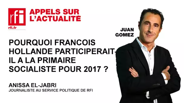 Pourquoi François Hollande devrait participer à la primaire du Parti Socialiste