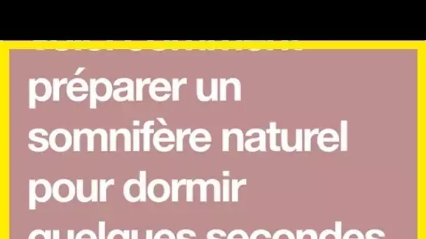 Voici comment préparer un somnifère naturel pour dormir quelques secondes après l’avoir bu …