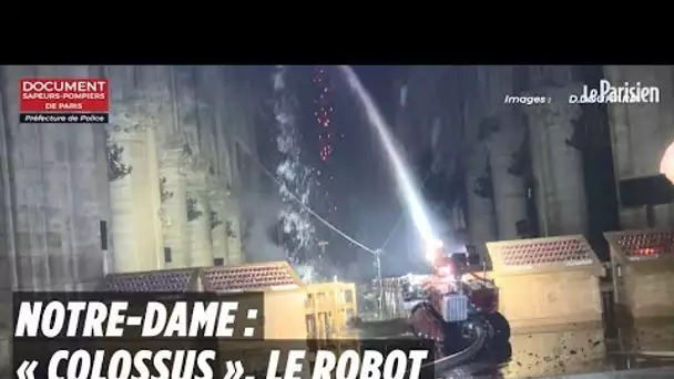 Notre-Dame :  Colossus, le robot qui a aidé les pompiers