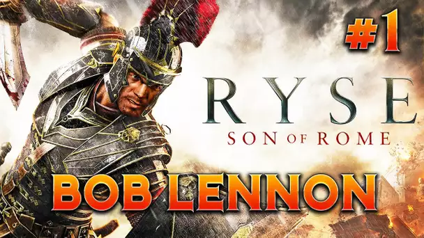 RYSE - Ep.1 - Playthrough par Bob Lennon FR HD [XBOX ONE]