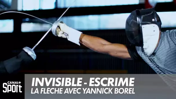 Invisible - Escrime : La flèche avec Yannick Borel