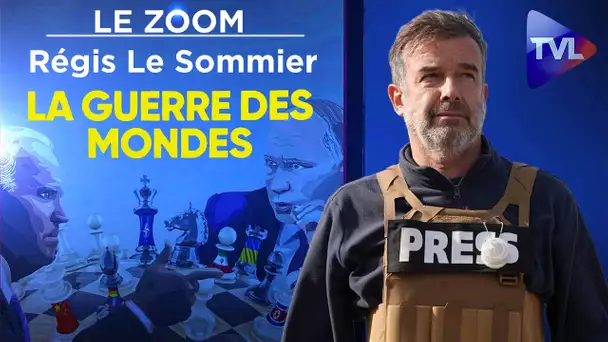 La guerre des mondes et la chute de l’empire occidental - Le Zoom - Régis Le Sommier - TVL