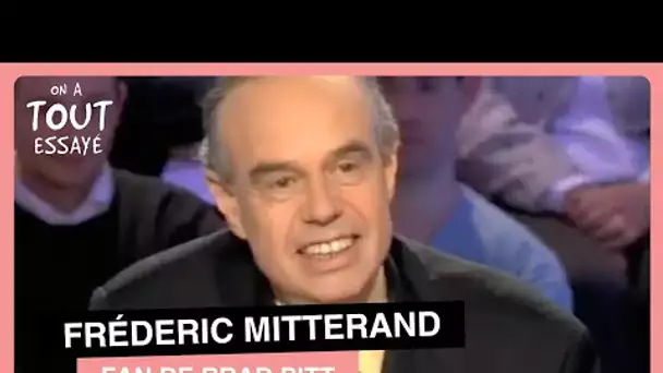 Frédéric Mitterrand fan de Brad Pitt ! On a tout essayé 11 mai 2007