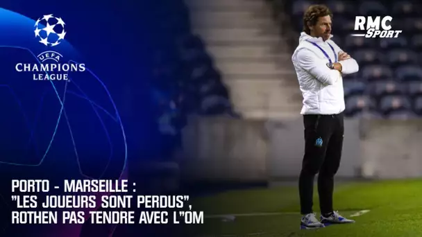 Porto - Marseille : "Les joueurs sont perdus…", Rothen pas tendre avec l’OM