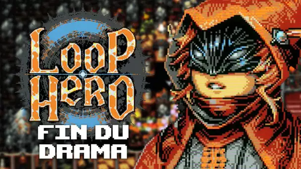 Loop Hero #14 : Fin du drama