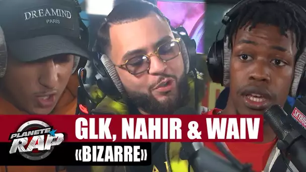 [EXCLU] GLK feat. Nahir & WaïV "Bizarre" #PlanèteRap