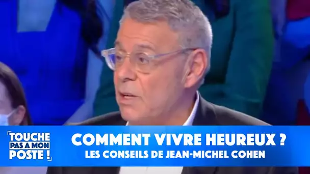 Les conseils de Jean-Michel Cohen pour apprendre à vivre heureux !