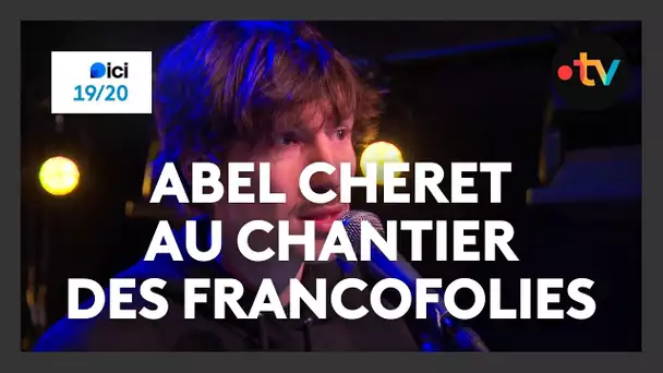 Abel Cheret au Chantier des Francofolies