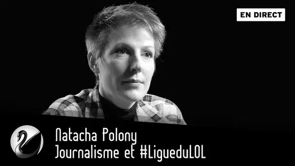Natacha Polony : Journalisme et #LigueduLOL [EN DIRECT]