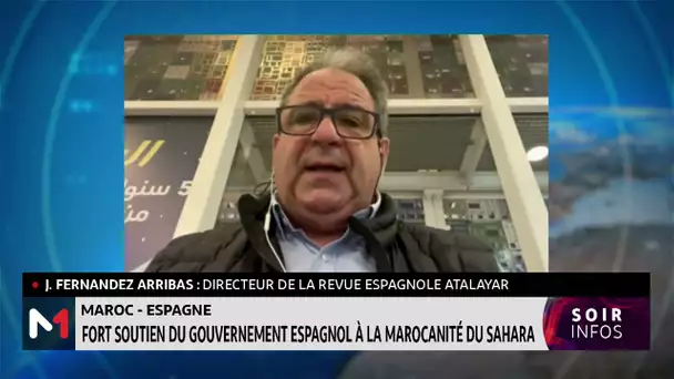 Fort soutien du gouvernement espagnol à la marocanité du Sahara : L´analyse de J.Fernandez Arribas
