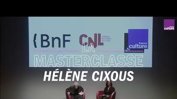 La Masterclasse d&#039;Hélène Cixous - France Culture