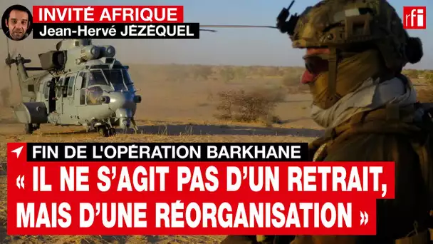 Fin de Barkhane: «C'est la reconnaissance que la stratégie définie par la France n’a pas fonctionné»