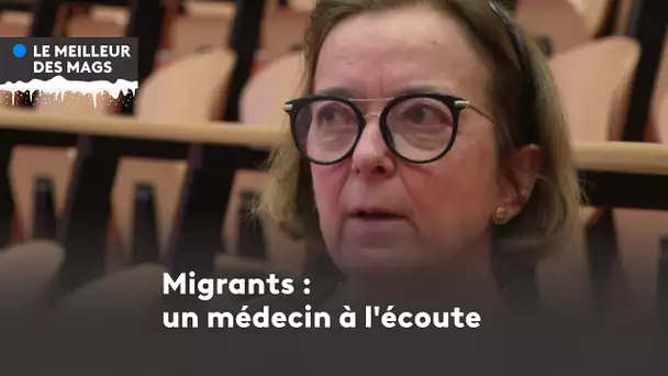 Le meilleur des mags 2022 : un médecin à l'écoute des migrants