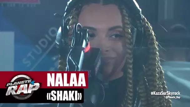[Exclu] Nalaa "Shaki" #PlanèteRap