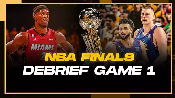 [Débrief] Game 1 / Denver Nuggets - Miami Heat / NBA Finals 2023