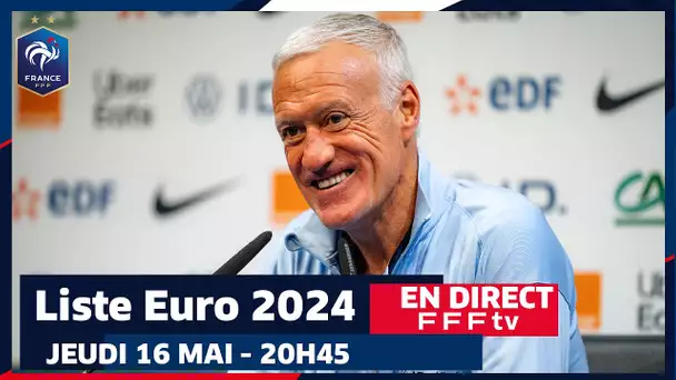 Liste Euro 2024 : Conférence de Didier Deschamps en direct