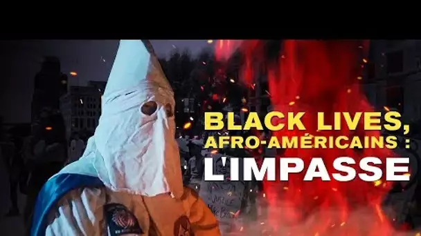 Black lives, Afro-Américains :  l&#039;impasse