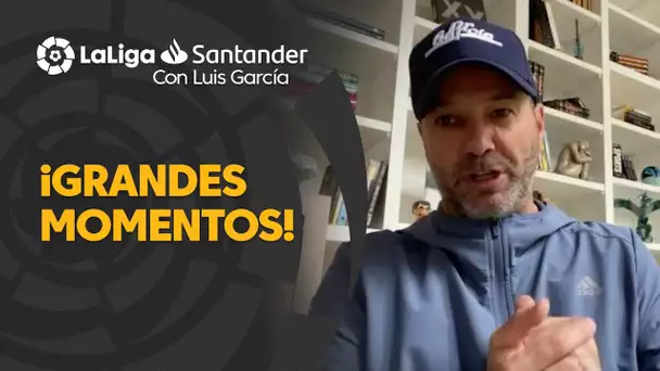 LaLiga con Luis García: Grandes momentos en LaLiga Santander