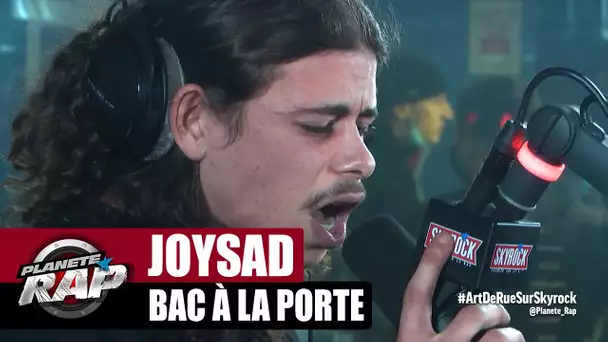 Joysad "Bac à la porte" #PlanèteRap