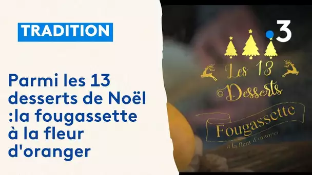 Les treize desserts de Noël : la fougassette à la fleur d'oranger