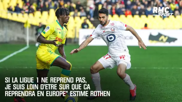 "Si la Ligue 1 ne reprend pas, je suis loin d’être sûr que ça reprendra en Europe" estime Rothen