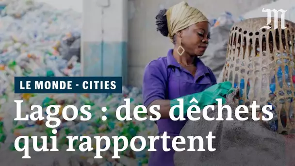 À Lagos : des déchets qui rapportent à tout le monde