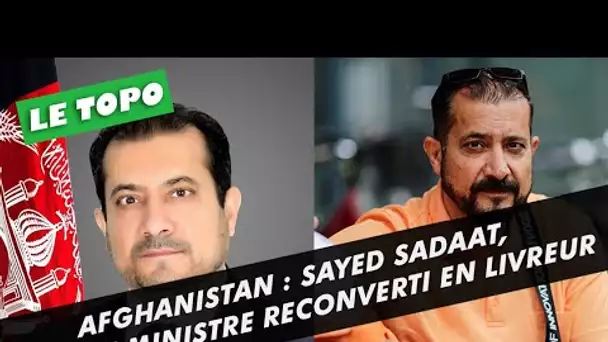 LE TOPO - Afghanistan : Sayed Sadaat, ancien ministre reconverti en livreur