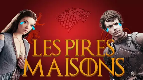 Top 5 des pires maisons dans Game of Thrones