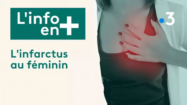 L'info en plus : l'infarctus au féminin