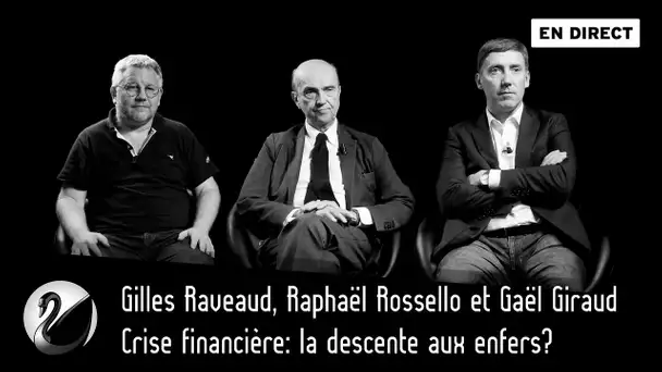 Crise financière: la descente aux enfers? Gaël Giraud, Raphaël Rossello & Gilles Raveaud [EN DIRECT]