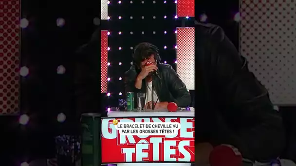 Le bracelet de cheville vu par les Grosses Têtes !