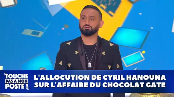 L'allocution de Cyril Hanouna sur l'affaire du Chocolat Gate