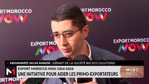 Export Morocco Now 2024-2026 : Déclaration de Mohammed Salim Ammor