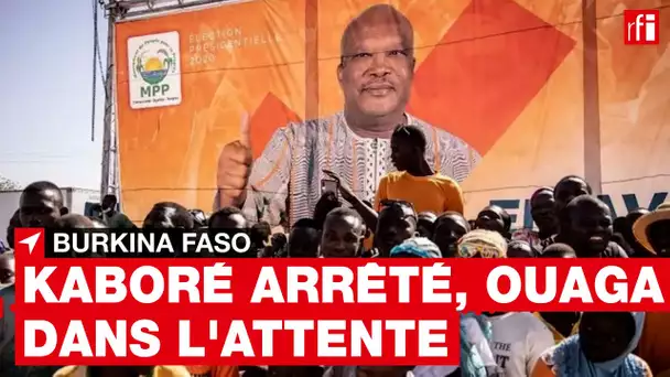Burkina : le président Kaboré arrêté, le pays retient son souffle • RFI