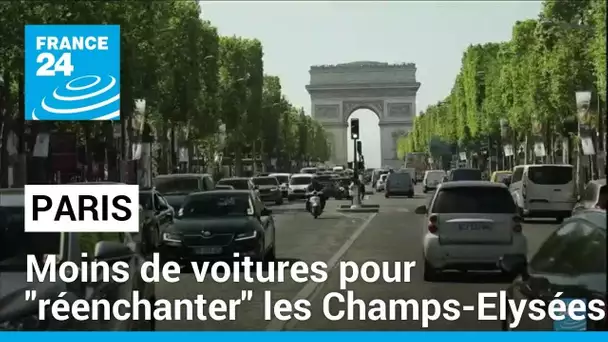 Paris : moins de voitures et plus de culture pour "réenchanter" les Champs-Elysées • FRANCE 24