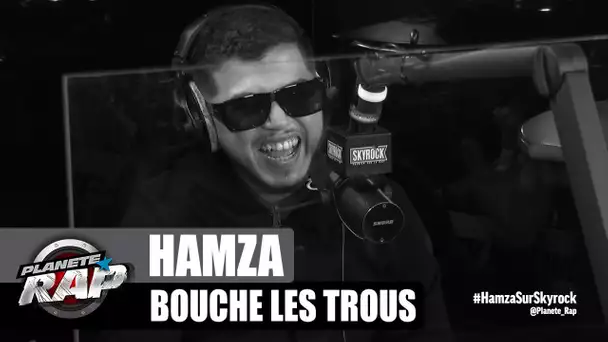 Hamza - Bouche les trous #PlanèteRap