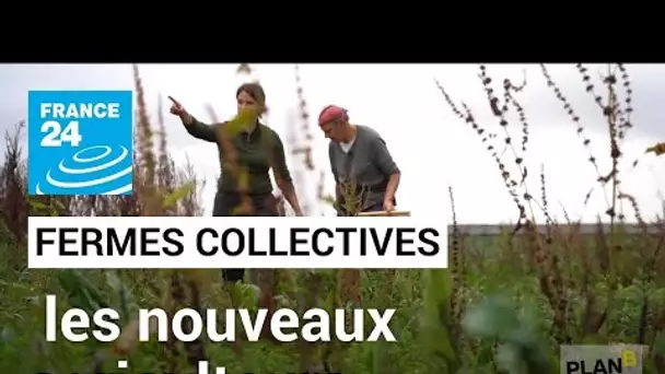 Fermes collectives : les nouveaux agriculteurs • FRANCE 24
