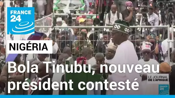 Nigéria : Bola Tinubu, nouveau président contesté • FRANCE 24