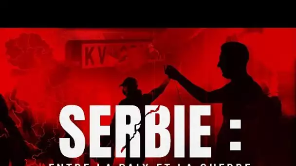 🎞#Documentaire - Serbie : Entre la paix et la guerre