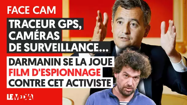 TRACEUR GPS, CAMERAS DE SURVEILLANCE... DARMANIN SE LA JOUE FILM D'ESPIONNAGE CONTRE CET ACTIVISTE