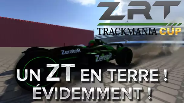 Trackmania Cup 3 #9 : un ZT en terre! Evidemment!