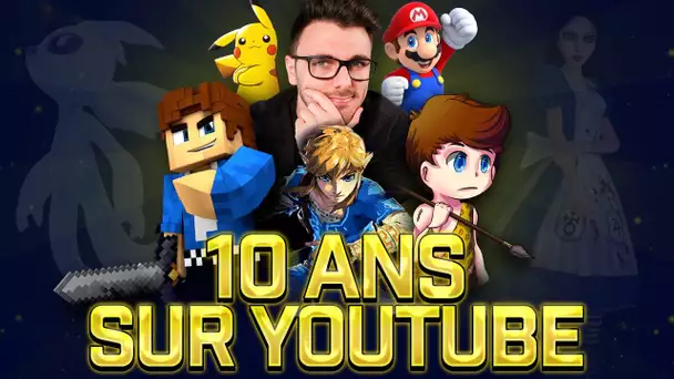 10 ANS SUR YOUTUBE ! 🎉