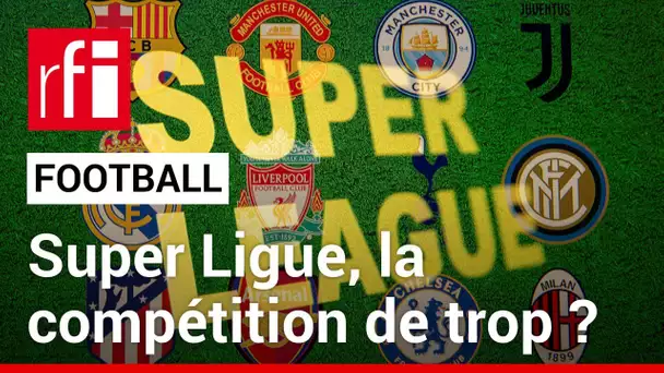 Football : Super Ligue, la compétition de trop ?  • RFI