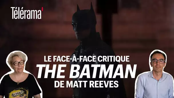 "The Batman" de Matt Reeves : le face-à-face critique de Télérama